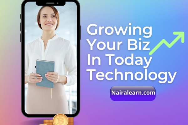 Growing Your Business With Today Technologies