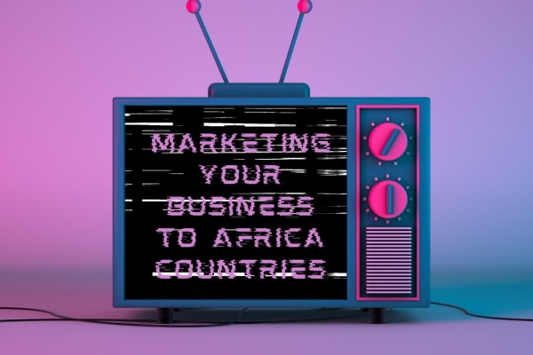 Marketing Your Business To Africa Countries
