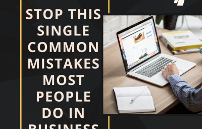Stop This Single Common Mistakes Most People Do In Business